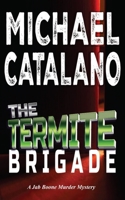 The Termite Brigade (Book 2: Jab Boone Murder Mystery Series) B0C47YGHG5 Book Cover