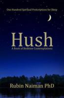 Hush: A Book of Bedtime Contemplations 0615979424 Book Cover