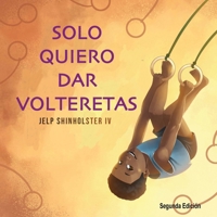 Solo Quiero Dar Volteretas B09WY6WS4R Book Cover