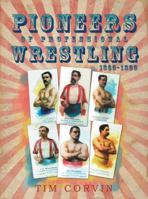 Pioneers of Professional Wrestling: 1860-1899 1480804584 Book Cover