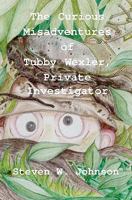 The Curious Misadventures of Tubby Wexler, Private Investigator 1449564526 Book Cover