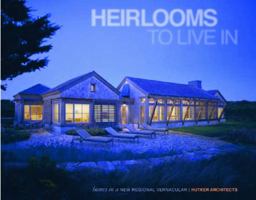 Heirlooms to Live in: Homes in a New Regional Vernacular Hutker Architects 8499361897 Book Cover