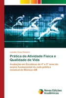 Prática de Atividade Física e Qualidade de Vida: Avaliação em Escolares do 4º e 5º anos do ensino fundamental da rede pública estadual de Manaus-AM 620346869X Book Cover