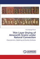 Thin Layer Drying of Amaranth Grains under Natural Convection: Characteristics, Modeling and Quality Attributes 365920630X Book Cover