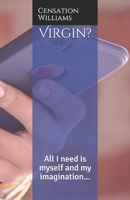 Virgin?: All I need is myself and my imagination... (Enjoying Sexual Experiences (ESE)) 1688768106 Book Cover