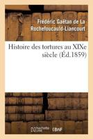 Histoire des Tortures au XIXe Siècle 2329242131 Book Cover