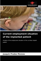 Current employment situation of the implanted patient: Analysis of the employment situation of the cochlear implant patient 6203533041 Book Cover