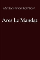 Ares Le Mandat: the first digital edition uploaded in November of 2019 B0FJB3WKQY Book Cover