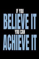 If You Believe It You Can Achieve It: Productivity and Setting Goals Tracker For Men and Boys 1790172098 Book Cover
