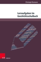 Lernaufgaben Im Geschichtsschulbuch: Empirische Annaherungen an Eine Aufgabenkultur in Sterreichischen Und Deutschen Schulbuchern 3847117327 Book Cover