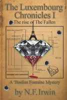 The Luxembourg Chronicles I: Rise of the Fallen B08GLW99QF Book Cover