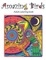 Amazing Birds: Adult Coloring Book 1514748185 Book Cover