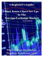 A Beginner's Guide: Must-Know Chart Set-Ups In The Foreign Exchange Market 1544299656 Book Cover