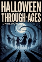 Halloween through the ages until now B0FXJC8CF6 Book Cover