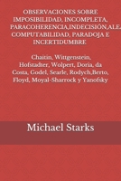 OBSERVACIONES SOBRE IMPOSIBILIDAD, INCOMPLETA, PARACOHERENCIA,INDECISIÓN,ALEATORIEDAD, COMPUTABILIDAD, PARADOJA E INCERTIDUMBRE: EN CHAITIN, ... MOYAL-SHARROCK  Y  YANOFSKY (Spanish Edition) 1688087028 Book Cover