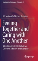 Feeling Together and Caring with One Another: A Contribution to the Debate on Collective Affective Intentionality 3319815873 Book Cover