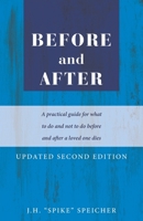 Before and After: A Practical Guide for What to Do and Not to Do Before and After a Loved One Dies 1795055251 Book Cover