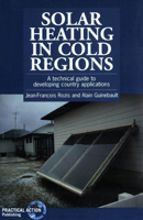 Solar Heating in Cold Regions: A Technical Guide to Developing Country Applications 1853393290 Book Cover
