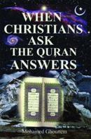When Christians Ask: Then Quran Answers 0972851860 Book Cover