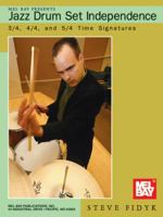 Jazz Drum Set Independence: 3/4, 4/4, and 5/4 Time Signatures 0786677333 Book Cover