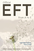 Official EFT from A to Z: How to use both forms of Emotional Freedom Techniques for self-healing B0C2SFPQFV Book Cover