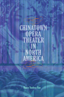 Chinatown Opera Theater in North America 0252082036 Book Cover