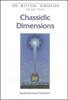 Chassidic Dimensions: Themes in Chassidic Thought and Practice (Mystical Dimension, Vol. 3) 0826605303 Book Cover