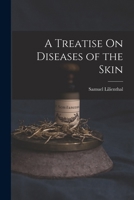 A Treatise On Diseases of the Skin 1018089691 Book Cover