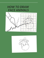 How to Draw Face Animals: An Easy Step-by-Step Guide for Kids B08NNPCCK5 Book Cover