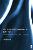 UNCLOS and Ocean Dispute Settlement: Law and Politics in the South China Sea 1138016896 Book Cover