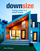 Downsize: Living Large in a Small House 1641550333 Book Cover