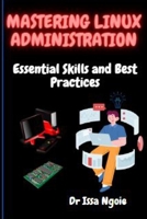 Mastering Linux Administration: Essential Skills and Best Practices B0C2S1M91H Book Cover