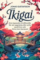 Ikigai: Den japanska livsfilosofin för att upptäcka ditt syfte med livet och hitta inre harmoni (Swedish Edition) B0F2ZTV9ZN Book Cover