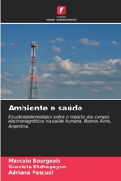 Ambiente e saúde: Estudo epidemiológico sobre o impacto dos campos electromagnéticos na saúde humana, Buenos Aires, Argentina. 6205963825 Book Cover