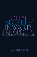 Open Secrets / Inward Prospects: Reflections on World and Soul 1589880196 Book Cover