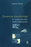 Essential Psychology for Nurses and Other Health Professionals 041518889X Book Cover