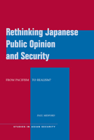 Rethinking Japanese Public Opinion and Security: From Pacifism to Realism? 0804772177 Book Cover