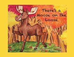 There's a Moose on the Loose 1637649568 Book Cover