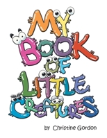 My Book of Little Creatures 1698717903 Book Cover
