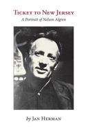 Ticket to New Jersey: A Portrait of Nelson Algren 1500540617 Book Cover