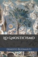 Lo Gnosticismo: Storia Di Antiche Lotte Religiose (1907) 0244359458 Book Cover
