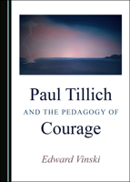 Paul Tillich and the Pedagogy of Courage 1527562913 Book Cover