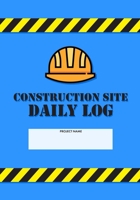 Construction Site Daily Log: Construction Superintendent Daily Log Book | Jobsite Project Management Report, Site Book, Labourer Notebook Diary, Tasks, Schedules 1678300594 Book Cover