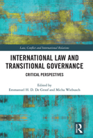 International Law and Transitional Governance: Critical Perspectives 1032236418 Book Cover