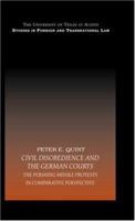 Civil Disobedience and the German Courts: The Pershing Missile Protests in Comparative Perspective (UT Austin Studies in Foreign and Transnational Law) 0415442850 Book Cover
