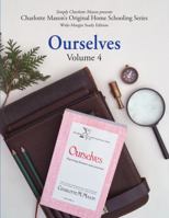 Ourselves (Wide-Margin Study Edition): Volume 4: Improving Character and Conscience (Charlotte Mason’s Original Home Schooling Series) 1616343265 Book Cover
