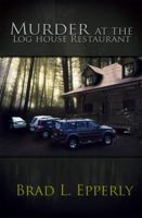 Murder at the Log House Restaurant 0984366903 Book Cover