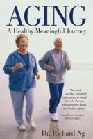AGING, a healthy meaningful journey 1956001352 Book Cover