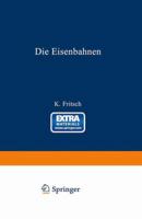 Die Eisenbahnen. Allgemeine Bestimmungen; Verwaltung Der Staatseisenbahnen; Staatsaufsicht �ber Privatbahnen; Beamte Und Arbeiter; Finanzen, Steuern; Eisenbahnbau, Grunderwerb Und Rechtsverh�ltnisse D 3642505899 Book Cover
