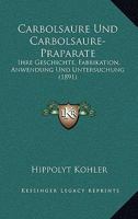 Carbolsaure Und Carbolsaure-Praparate: Ihre Geschichte, Fabrikation, Anwendung Und Untersuchung (1891) 1160333998 Book Cover
